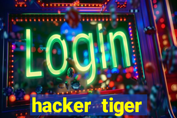 hacker tiger fortune gratis